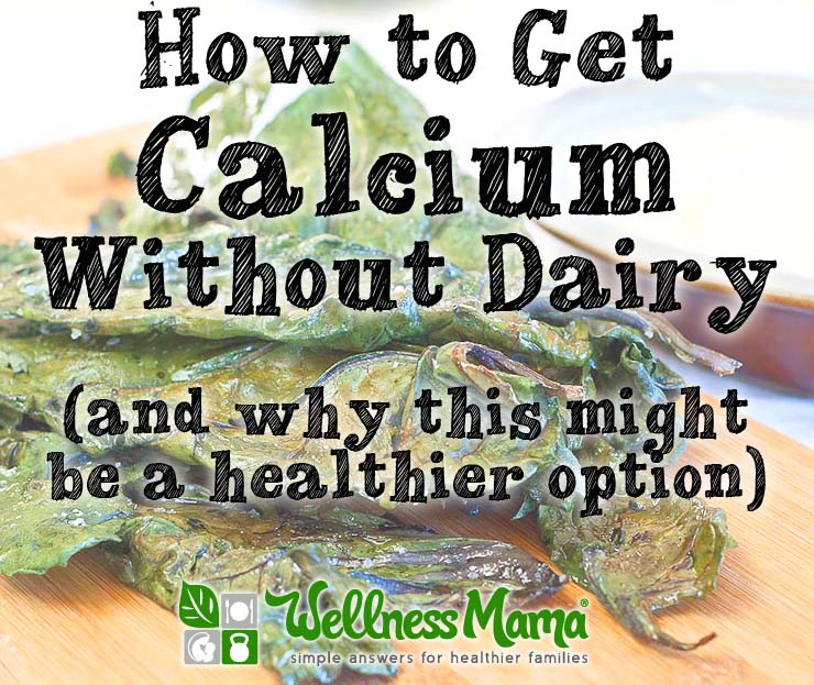 How to get calcium without dairy and why this might be a healthier option How to Get Enough Calcium Without Dairy