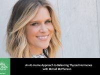 An At-Home Approach to Balancing Thyroid Hormones with McCall McPherson