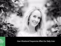 How Vibrational Frequencies Affect Our Daily Lives with Robyn Openshaw