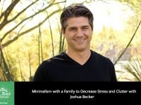 Learn more about Minimalism with Joshua Becker to decrease stress and clutter
