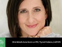 OB & Midwife Aviva Romm on PPD, Thyroid Problems, & MTHFR