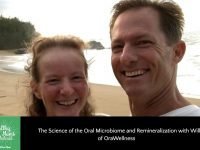 The Science of the Oral Microbiome and Remineralization with Will of OraWellness