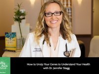 How to Unzip Your Genes to Understand your Health with Dr. Jennifer Stagg